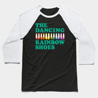 The Dancing Rainbow Shoes Baseball T-Shirt